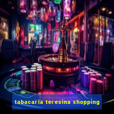 tabacaria teresina shopping